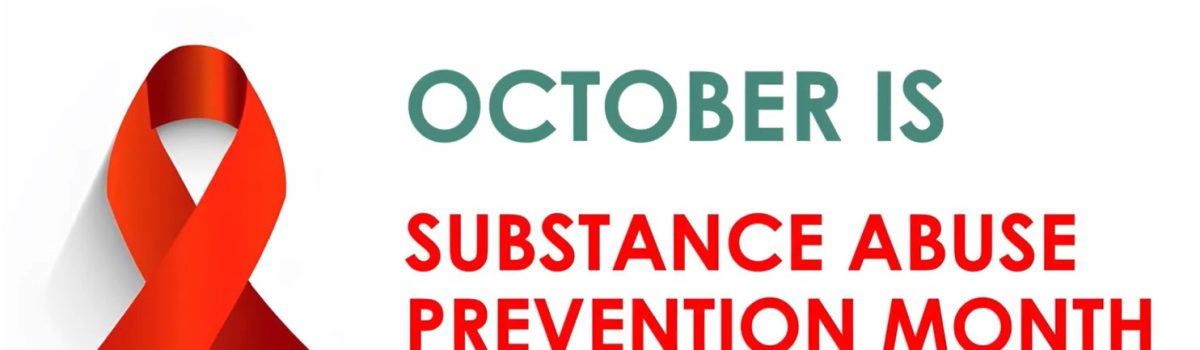 October is Substance Abuse Prevention Month