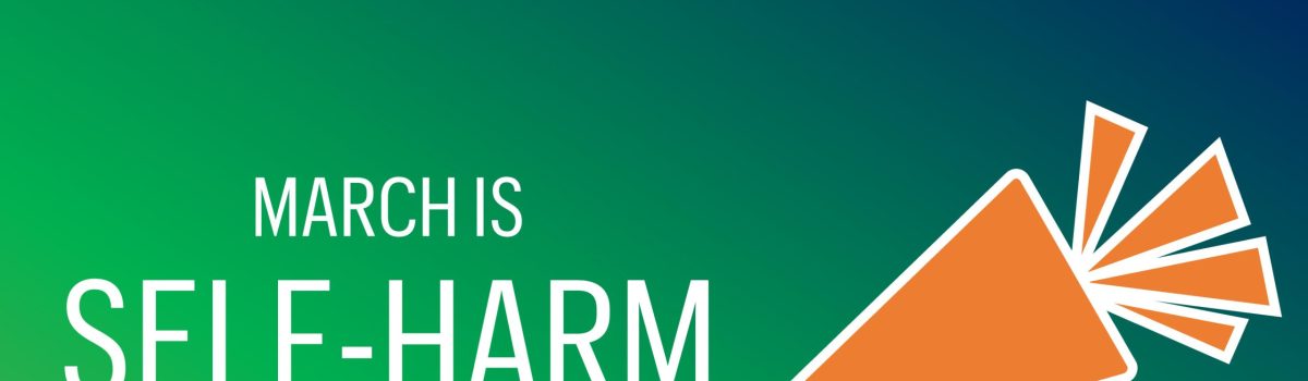 March Is Self-Harm Awareness Month